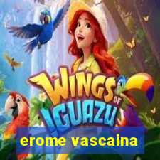 erome vascaina